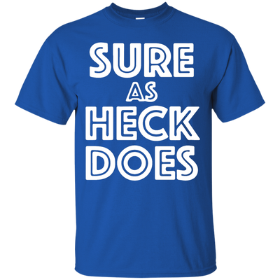 Sure As Heck Does shirt, sweater, tank