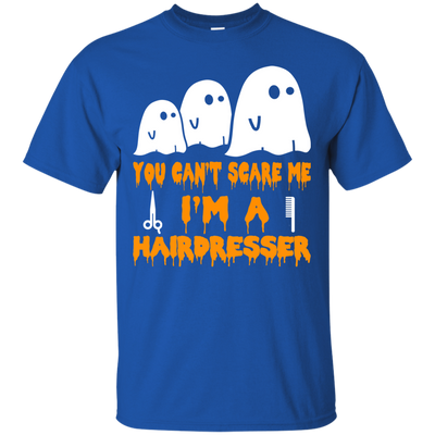 You can’t scare me I'm a Hairdresser shirt, hoodie, tank