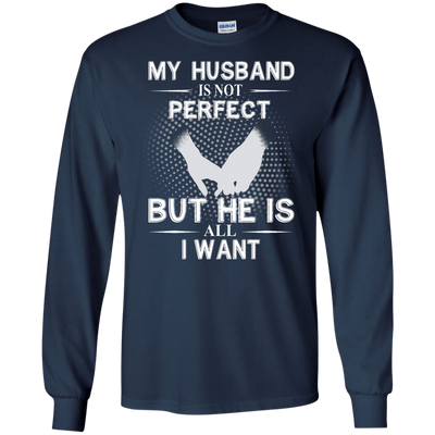 My Husband Is Not Perfect But He Is All I Want shirt, tank, sweater