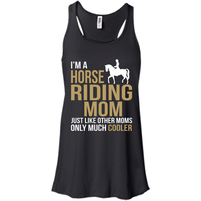 I'm Horse Riding Mom Just Like Other Moms Only Much Cooler shirt, sweater, tank
