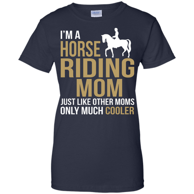 I'm Horse Riding Mom Just Like Other Moms Only Much Cooler shirt, sweater, tank