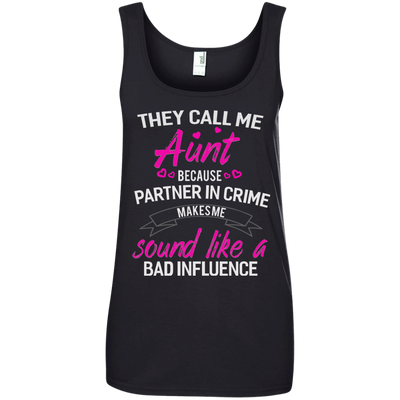 They call me Aunt because partner in crime makes me sound like a bad influence shirt