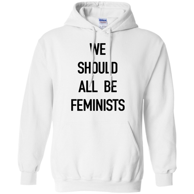 We Should All Be Feminists Shirt, Sweater, Tank
