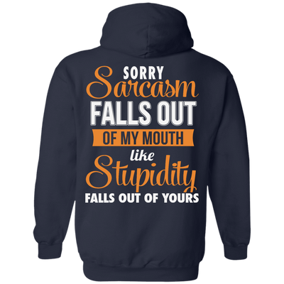 Sorry, Sarcasm Falls Out of my Mouth like stupidity t-shirt, tank top