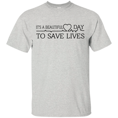 It's a Beautiful Day To Save Lives Shirt, Hoodie, Tank - ifrogtees