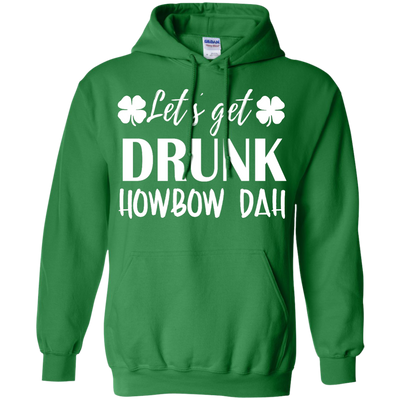 Let's Get Drunk Howbow Dah shirt