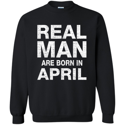 Real Man Are Born in April Shirt, Hoodie, Tank