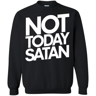 Not Today Satan Shirt, Sweater, Tank