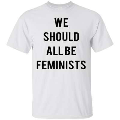 We should all be feminists shirt