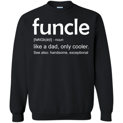 Funcle definition shirt: like a dad, only cooler