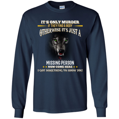 Wolf: It's only murder if they find the body shirt, hoodie, tank