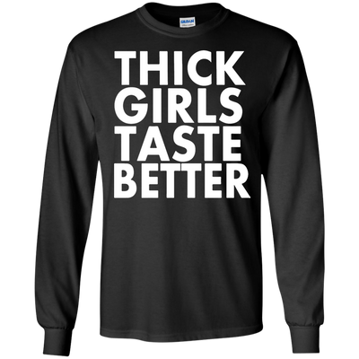 Thick Girls Taste Better shirt, sweater, tank