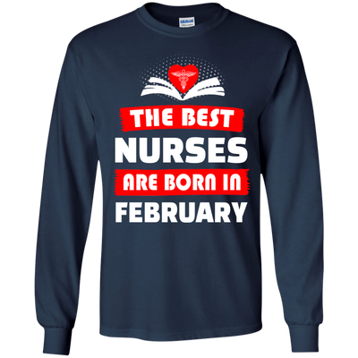 The best Nurses are born in February shirt, hoodie, tank