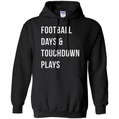 Football days and touchdown plays t-shirt, tank, hoodie