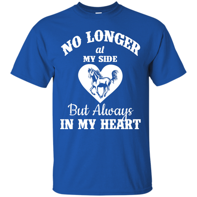 My Horse: No Longer At My Side But Always In My Heart shirt, sweater, tank