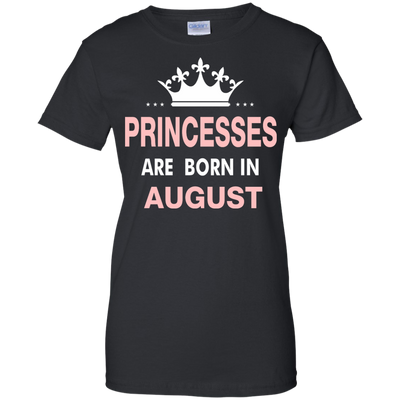 Princesses Are Born in August Shirt, Hoodie, Tank