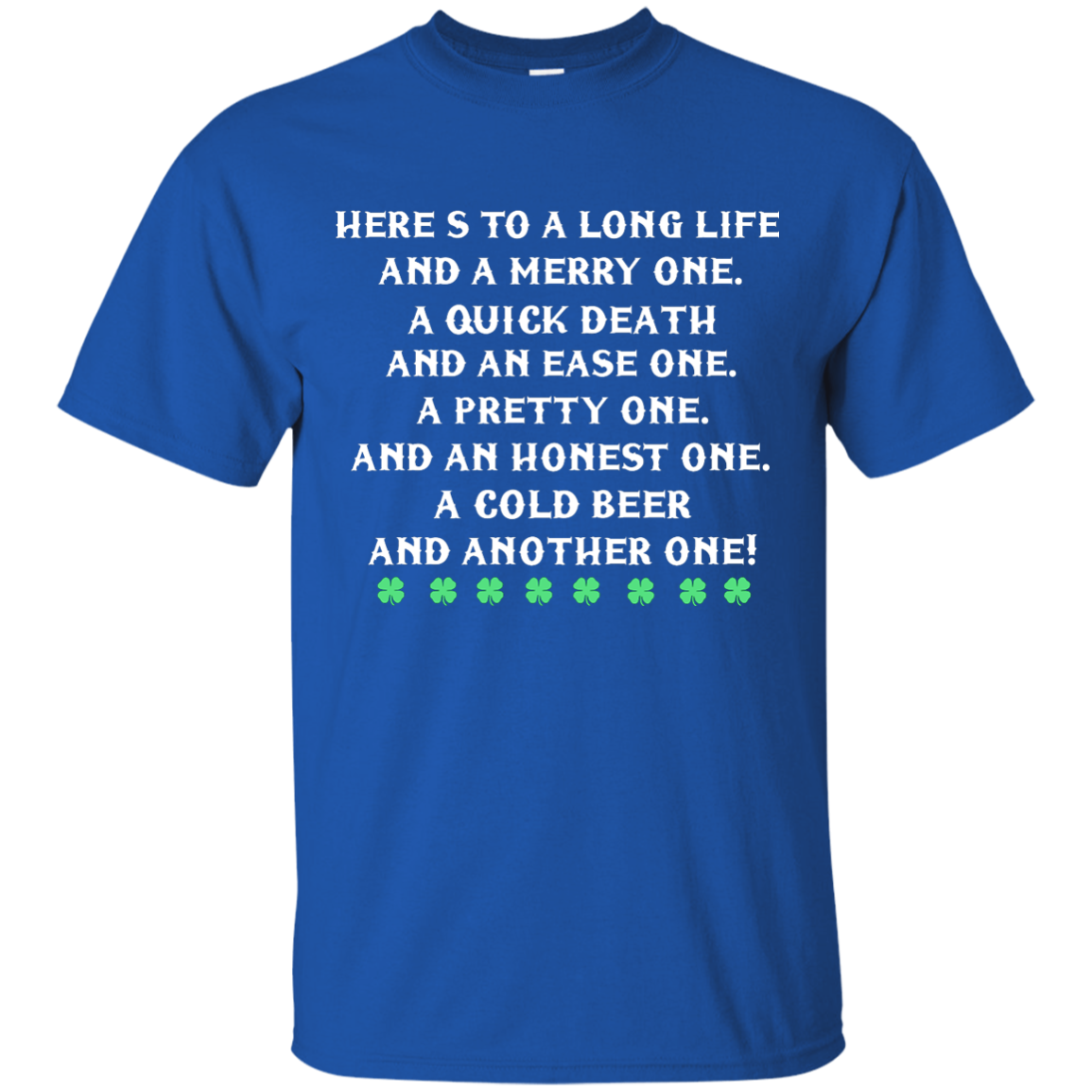 St. Patrick's Day Toast Shirt: Here's To A Long Life and A Merry One