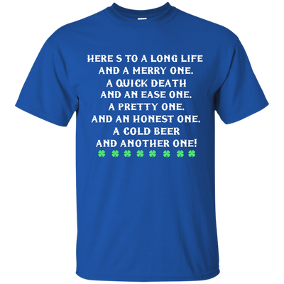 St. Patrick's Day Toast Shirt: Here's To A Long Life and A Merry One