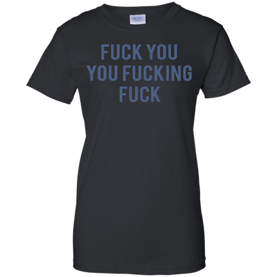 Funny Fuck You You Fucking Fuck shirt, hoodie, tank