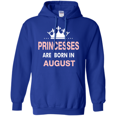 Princesses Are Born in August Shirt, Hoodie, Tank