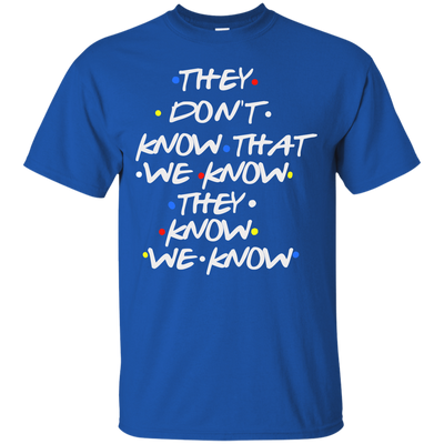 Friends: they don't know that we know shirt, tank top