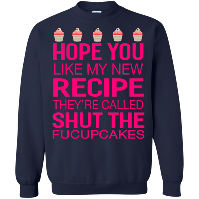 Hope you like my new recipe they are called shut the Fucupcakes shirt