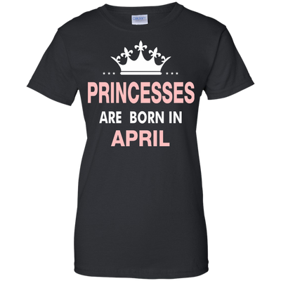 Princesses Are Born in April Shirt, Hoodie, Tank