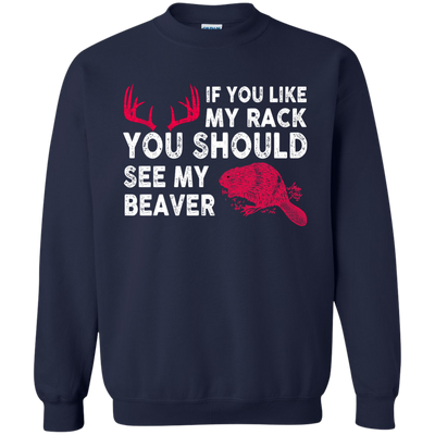 If You Like My Rack You Should See My Beaver Shirt, Hoodie, Tank