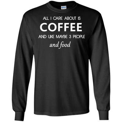 All I care about is Coffee Shirt, Hoodie