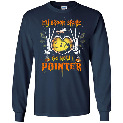 My broom broke so now I Painter shirt, hoodie, tank