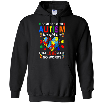 Someone With Autism Taught Me That Love Needs No Words shirt