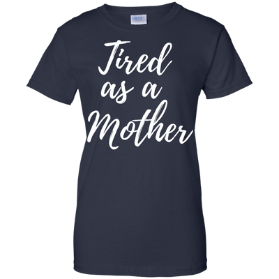 Tired as a Mother shirt, racerback