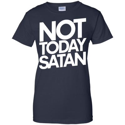 Not Today Satan Shirt, Sweater, Tank
