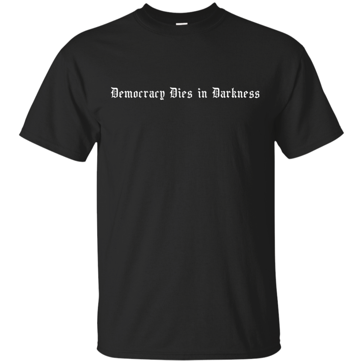 Democracy Dies in Darkness shirt, Hoodie, Tank