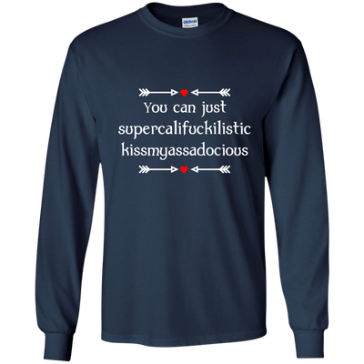 You can just supercalifragilistic kissmyassadocious black shirt