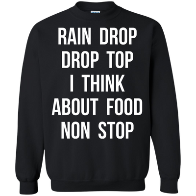 Rain Drop Drop Top I Think about Food non Stop shirt