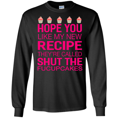 Hope you like my new recipe they are called shut the Fucupcakes shirt