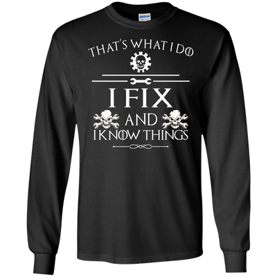 That' What I Do, I Fix and I Know Things Tee, Hoodie, Tank