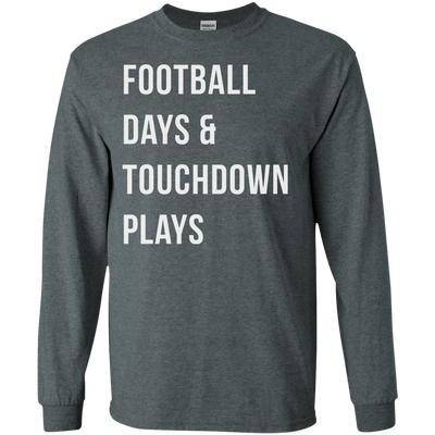 Football days and touchdown plays t-shirt, tank, hoodie