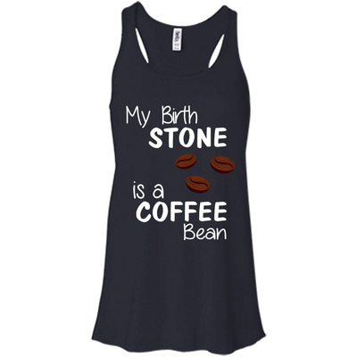 My Birthstone Is A Coffee Bean shirt, hoodie tank