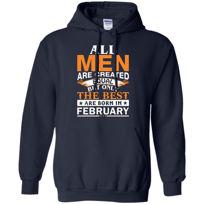 All Men Are Created Equal But Only The Best Are Born in February shirt, tank