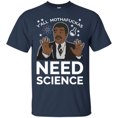 You all Motherfucker Need Science shirt, sweater, tank