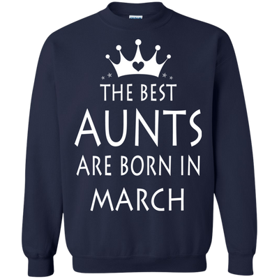 The best Aunts are born in March shirt, tank, sweater