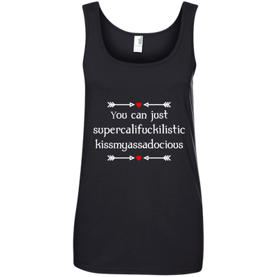 You can just supercalifragilistic kissmyassadocious black shirt