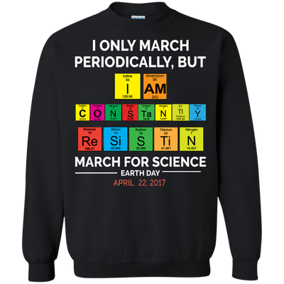 I Only March Periodically But March for Science shirt