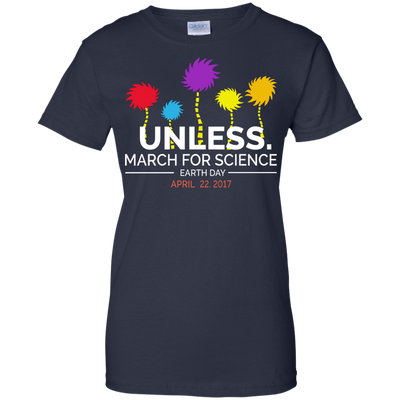 Unless March for Science Earth Day Shirt, Hoodie, Sweater