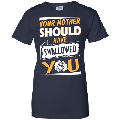 Your mother should have swallowed you t-shirt, tank top
