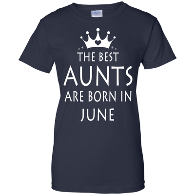 The best Aunts are born in June shirt, tank, sweater