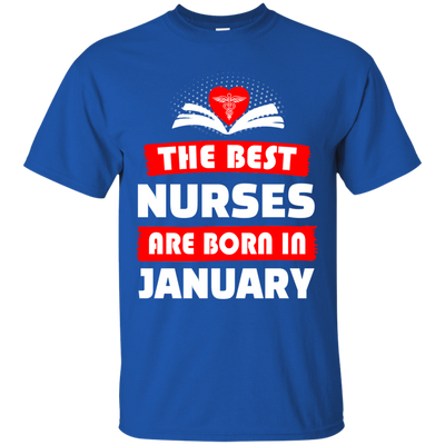 The best Nurses are born in January shirt, hoodie, tank