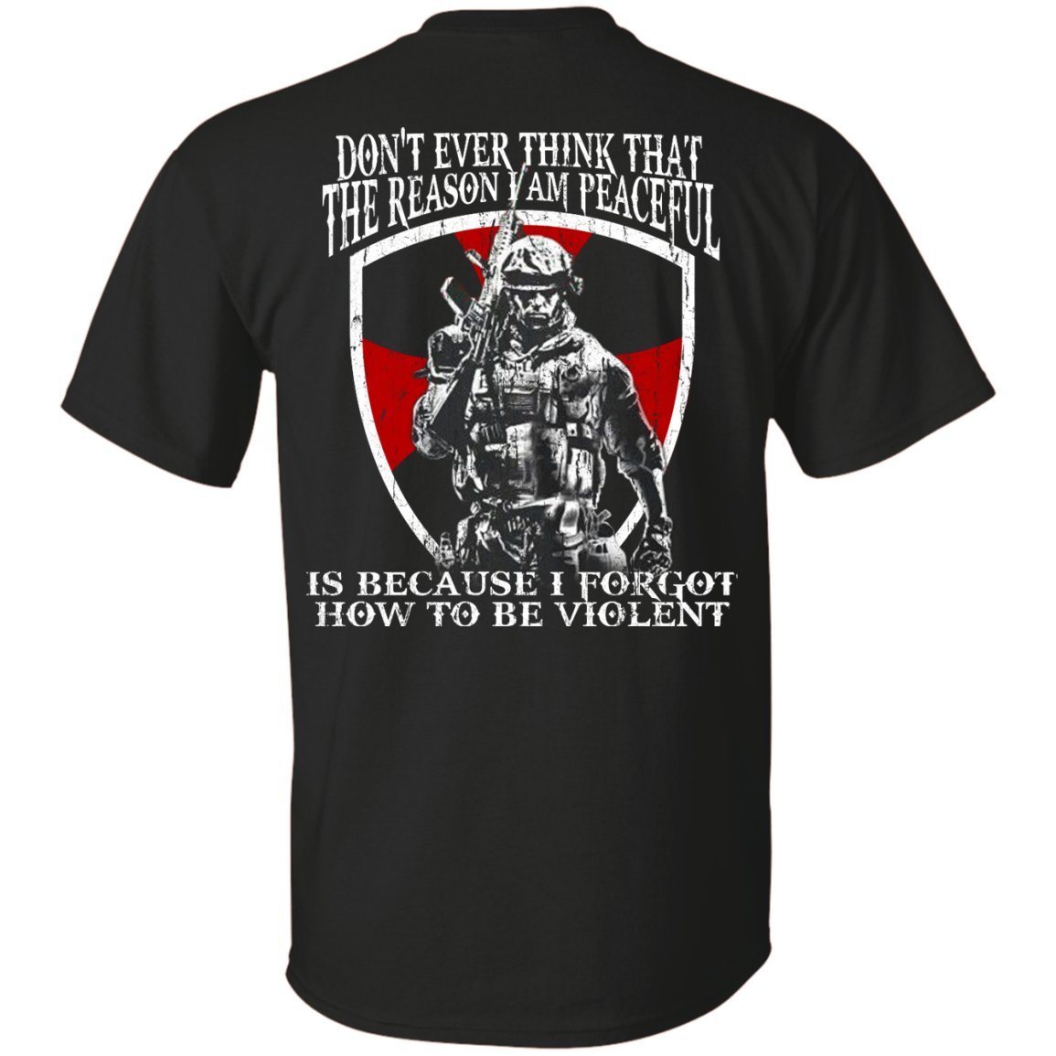 Don't ever think that the reason I am peaceful t-shirt, tank